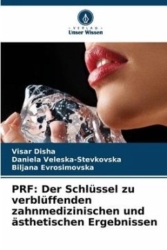 PRF: Der Schlüssel zu verblüffenden zahnmedizinischen und ästhetischen Ergebnissen - Disha, Visar;Veleska-Stevkovska, Daniela;Evrosimovska, Biljana