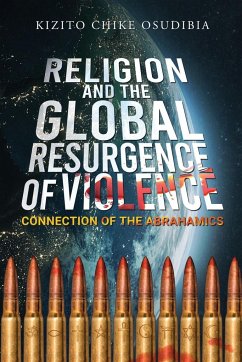 Religion And The Global Resurgence of Violence - Osudibia, Kizito Chike