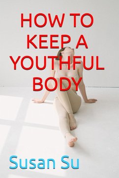 HOW TO KEEP A YOUTHFUL BODY - Su, Susan