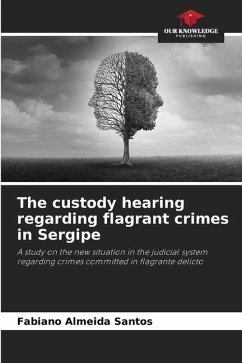 The custody hearing regarding flagrant crimes in Sergipe - Almeida Santos, Fabiano