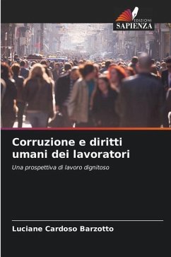 Corruzione e diritti umani dei lavoratori - Cardoso Barzotto, Luciane