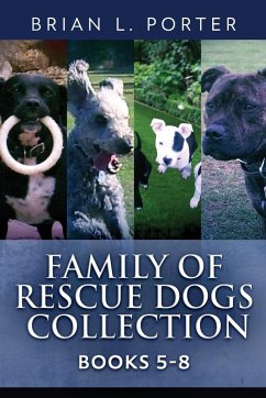 Family Of Rescue Dogs Collection - Books 5-8 - Porter, Brian L.