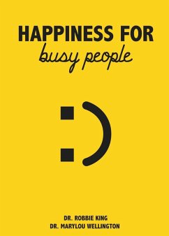 Happiness For Busy People (eBook, ePUB) - King, Robbie; Wellington, Marylou