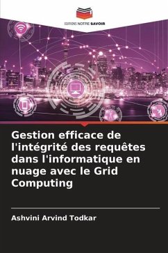 Gestion efficace de l'intégrité des requêtes dans l'informatique en nuage avec le Grid Computing - Todkar, Ashvini Arvind