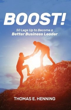 BOOST! 50 Legs Up to Become a Better Business Leader - Henning, Thomas