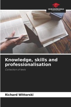 Knowledge, skills and professionalisation - Wittorski, Richard