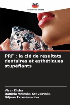 PRF : la clé de résultats dentaires et esthétiques stupéfiants - Disha, Visar;Veleska-Stevkovska, Daniela;Evrosimovska, Biljana