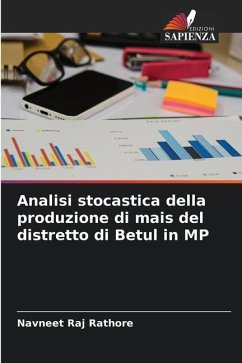 Analisi stocastica della produzione di mais del distretto di Betul in MP - Rathore, Navneet Raj