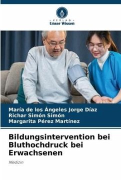 Bildungsintervention bei Bluthochdruck bei Erwachsenen - Jorge Díaz, María de los Ángeles;Simón Simón, Richar;Pérez Martínez, Margarita