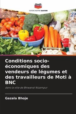 Conditions socio-économiques des vendeurs de légumes et des travailleurs de Moti à BNC - Bhoje, Gazala