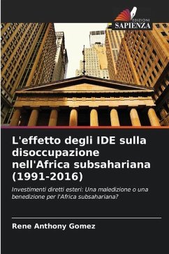 L'effetto degli IDE sulla disoccupazione nell'Africa subsahariana (1991-2016) - Gomez, Rene Anthony