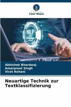 Neuartige Technik zur Textklassifizierung - Bhardwaj, Abhishek;Singh, Amarpreet;Rehani, Virat