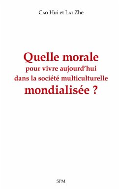 Cover Quelle morale pour vivre aujourd'hui dans la société multiculturelle mondialisée ?