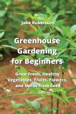 Greenhouse Gardening for Beginners