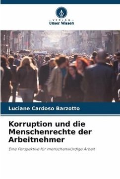 Korruption und die Menschenrechte der Arbeitnehmer - Cardoso Barzotto, Luciane