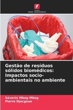 Gestão de resíduos sólidos biomédicos: Impactos socio-ambientais no ambiente - Mbog Mbog, Séverin;Djocgoue, Pierre