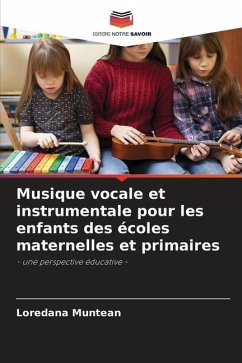 Musique vocale et instrumentale pour les enfants des écoles maternelles et primaires - Muntean, Loredana