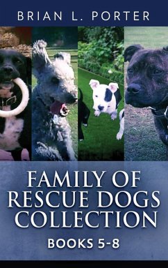 Family Of Rescue Dogs Collection - Books 5-8 - Porter, Brian L.