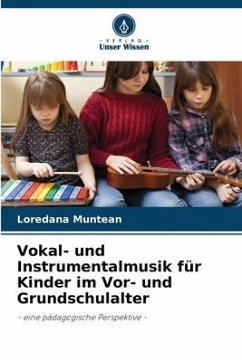 Vokal- und Instrumentalmusik für Kinder im Vor- und Grundschulalter - Muntean, Loredana