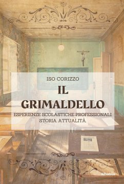 Il Grimaldello. Esperienze scolastiche professionali. Storia. Attualità (eBook, ePUB) - Corizzo, Iso