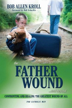 The Father Wound...and Beyond (eBook, ePUB) - Kroll, Bob Allen