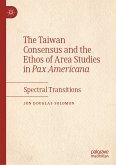 The Taiwan Consensus and the Ethos of Area Studies in Pax Americana (eBook, PDF)