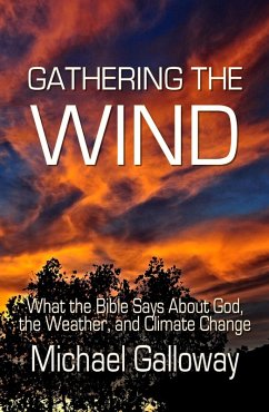 Gathering the Wind: What the Bible Says About God, the Weather, and Climate Change (Gathering Series, #1) (eBook, ePUB) - Galloway, Michael