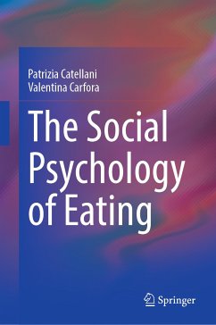 The Social Psychology of Eating (eBook, PDF) - Catellani, Patrizia; Carfora, Valentina