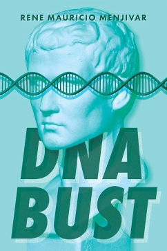DNA Bust (eBook, ePUB) - Menjivar, Rene Mauricio