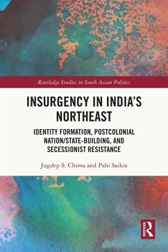 Insurgency in India's Northeast (eBook, ePUB) - Chima, Jugdep; Saikia, Pahi