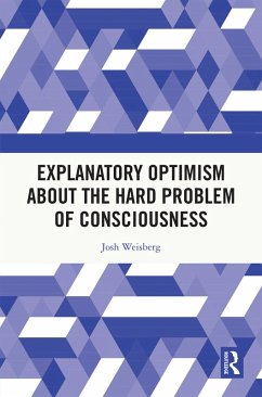 Explanatory Optimism about the Hard Problem of Consciousness (eBook, ePUB) - Weisberg, Josh