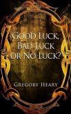 Good luck, Bad luck or No luck? (eBook, ePUB)