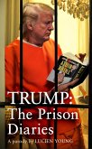 Trump: The Prison Diaries (eBook, ePUB)