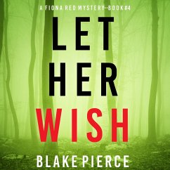 Let Her Wish (A Fiona Red FBI Suspense Thriller—Book 4) (MP3-Download) - Pierce, Blake