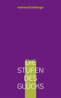 Die Stufen des Glücks (eBook, ePUB) - Eichelberger, Andreas