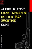 Craig Kennedy und der Jazz-Süchtige: Krimi (eBook, ePUB)