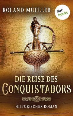 Die Reise des Conquistadors (eBook, ePUB) - Mueller, Roland