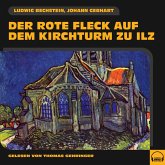 Der rote Fleck auf dem Kirchturm zu Ilz (MP3-Download)