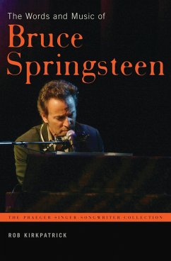 The Words and Music of Bruce Springsteen (eBook, ePUB) - Kirkpatrick, Rob