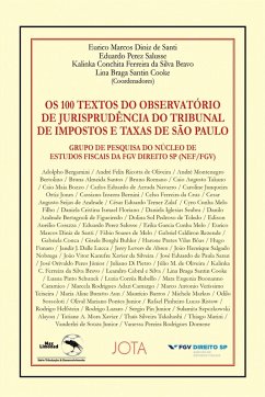 Os 100 textos do observatório de jurisprudência do tribunal de impostos e taxas de São Paulo (eBook, ePUB) - Santi, Eurico Marcos Diniz de; Salusse, Eduardo Perez; Bravo, Kalinka Conchita Ferreira da Silva; Cooke, Lina Braga Santin