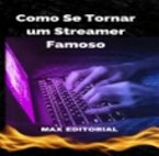 Como se Tornar um Streamer Famoso (eBook, ePUB)