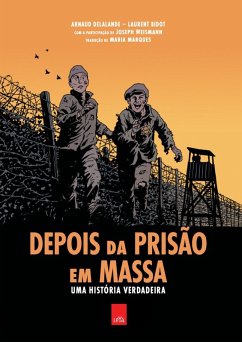 Depois da prisão em massa: uma história verdadeira (eBook, ePUB) - Delalande, Arnaud; Weismann, Joseph