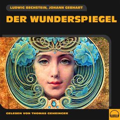 Der Wunderspiegel (MP3-Download) - Bechstein, Ludwig; Gebhart, Johann