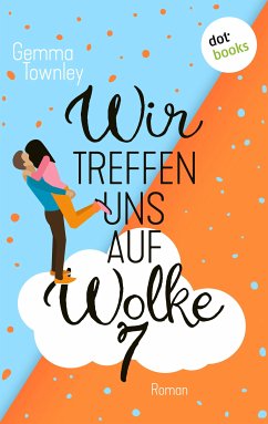 Wir treffen uns auf Wolke 7 (eBook, ePUB) - Townley, Gemma