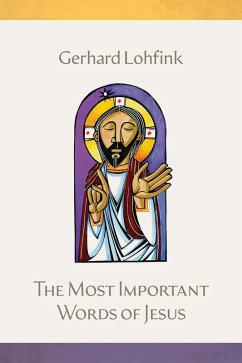 The Most Important Words of Jesus (eBook, ePUB) - Lohfink, Gerhard