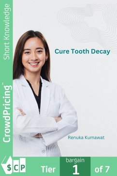 Cure Tooth Decay (eBook, ePUB) - "Kumawat", "Renuka"