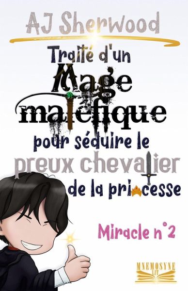 Traité d'un Mage maléfique pour séduire le preux chevalier de la princesse : Miracle n°2 (eBook, ePUB) Traité d'un Mage maléfique pour séduire le preux chevalier de la princesse : Miracle n°2 (eBook, ePUB)