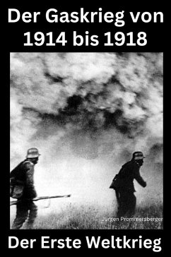 Der erste Weltkrieg - Der Gaskrieg von 1914 - 18 (eBook, ePUB) - Prommersberger, Jürgen