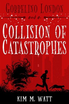 Gobbelino London & a Collision of Catastrophes (Gobbelino London, PI, #7) (eBook, ePUB) - Watt, Kim M.