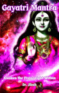 Gayatri Mantra: Awaken the Divine Light Within (Religion and Spirituality) (eBook, ePUB) - Jilesh